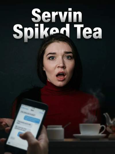 Servin Spiked Tea — text story